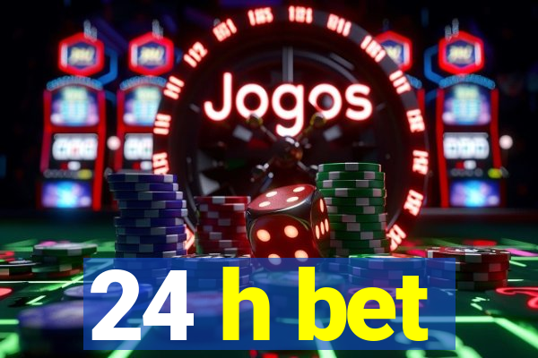 24 h bet